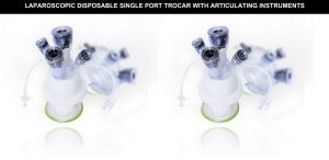 TROCAR MỘT CỔNG VÀ DỤNG CỤ PHẪU THUẬT NỘI SOI MỘT CỔNG, DISPOSABLE SINGLE PORT TROCAR AND ARTICULATING INSTRUMENTS